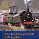 Produktbild zu: Kleine Eisenbahngeschichte des Ruhrgebietes